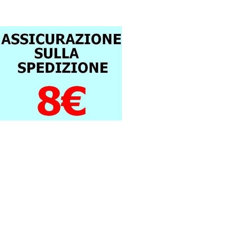 ASSICURAZIONE SPEDIZIONE 8€ ASSICURAZIONE SPEDIZIONE 8€